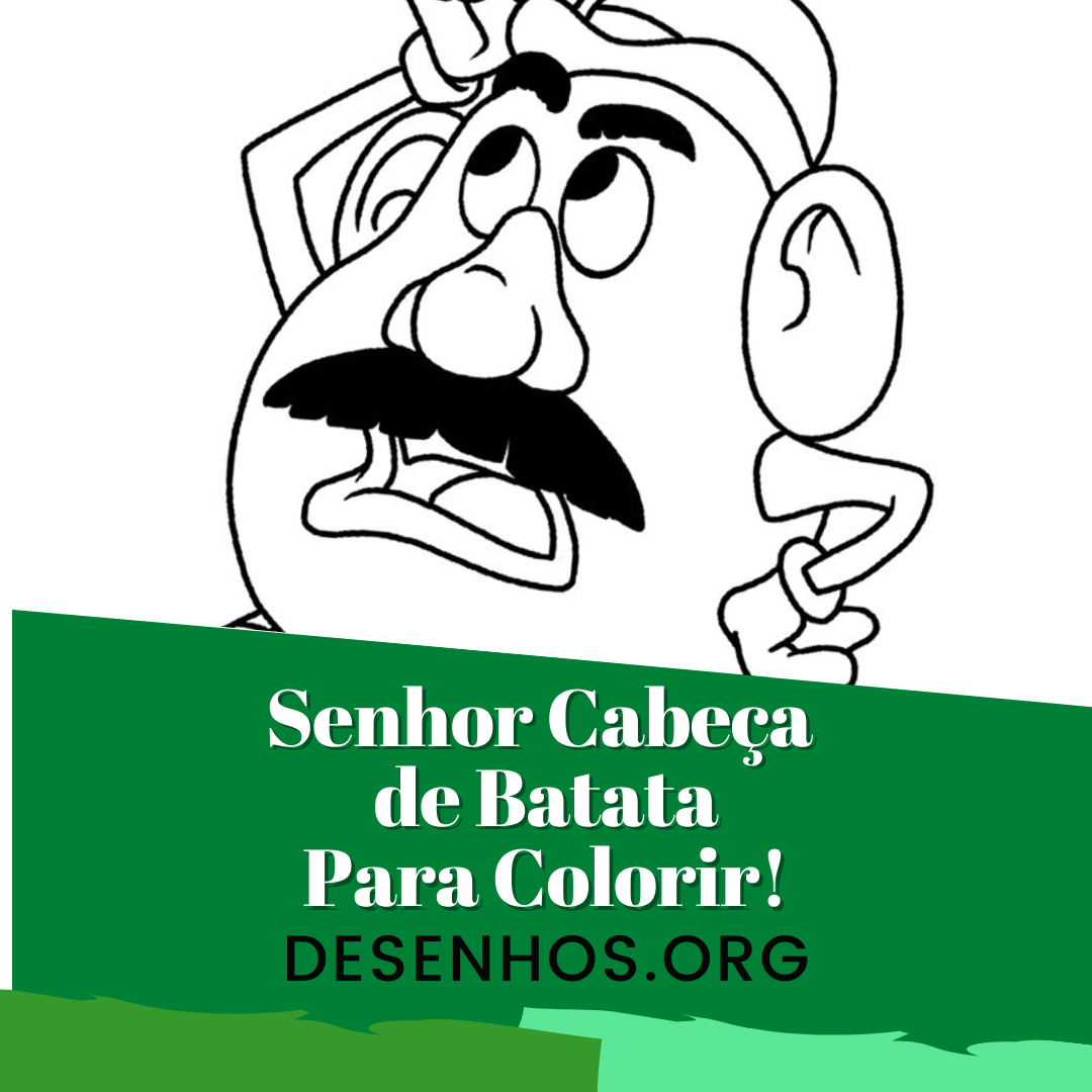 27 Desenhos do Senhor Cabeça de Batata para colorir!