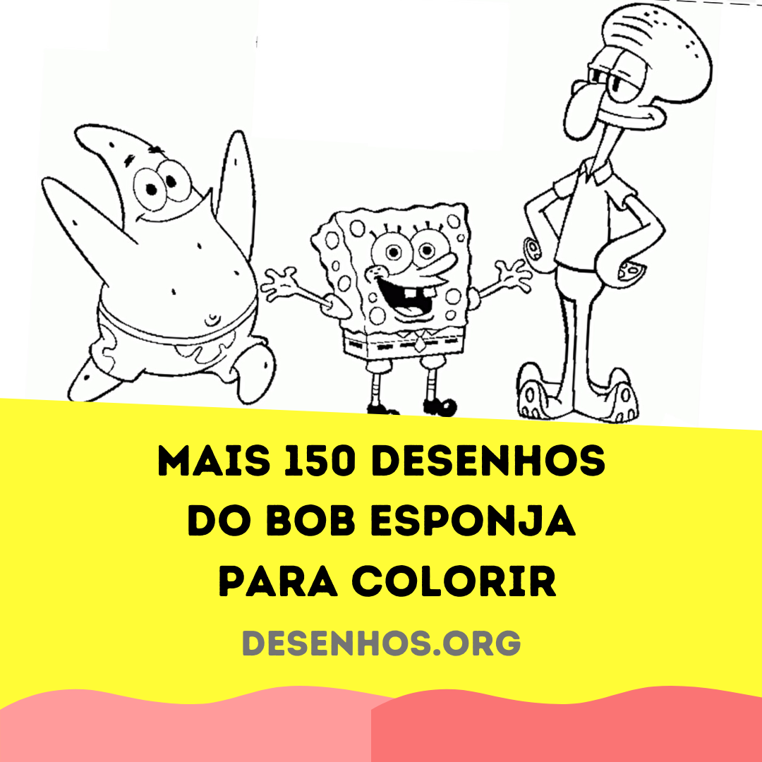 Mais de 150 Desenhos do Bob Esponja para colorir